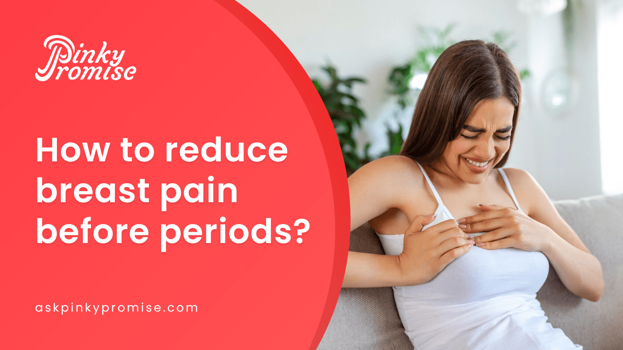 5 Tips to Reduce Breast Pain Before Periods